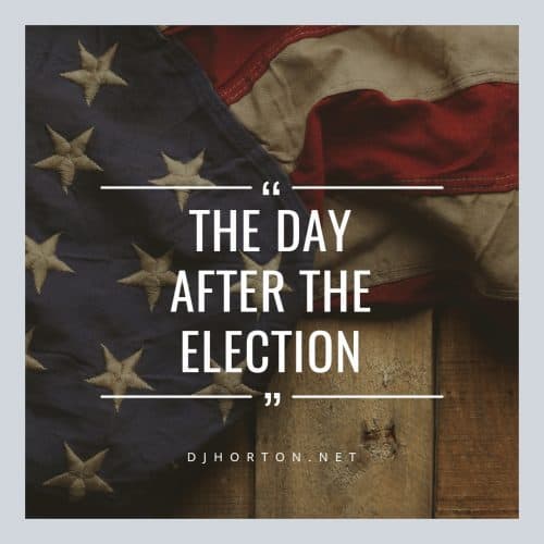The Day After the Election • Living Worthy Ministries